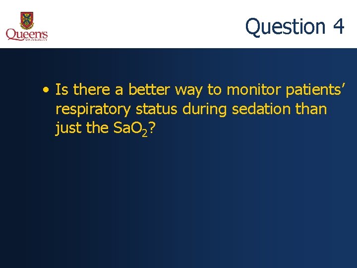 Question 4 • Is there a better way to monitor patients’ respiratory status during