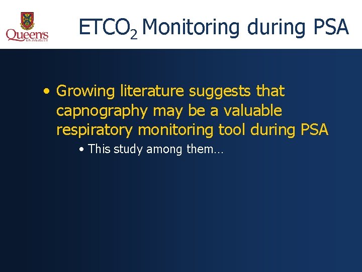 ETCO 2 Monitoring during PSA • Growing literature suggests that capnography may be a