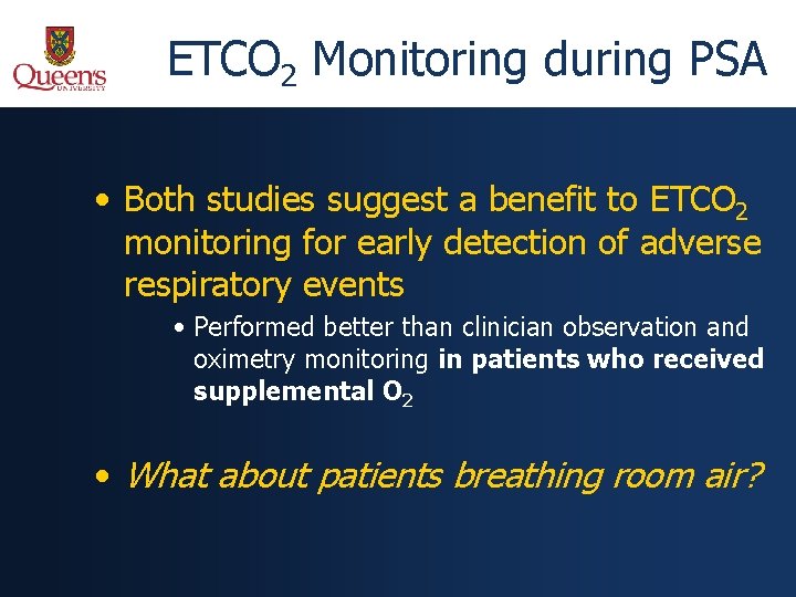 ETCO 2 Monitoring during PSA • Both studies suggest a benefit to ETCO 2