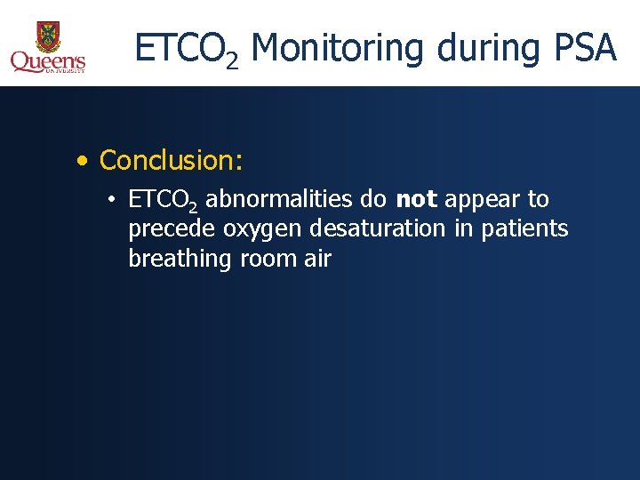 ETCO 2 Monitoring during PSA • Conclusion: • ETCO 2 abnormalities do not appear