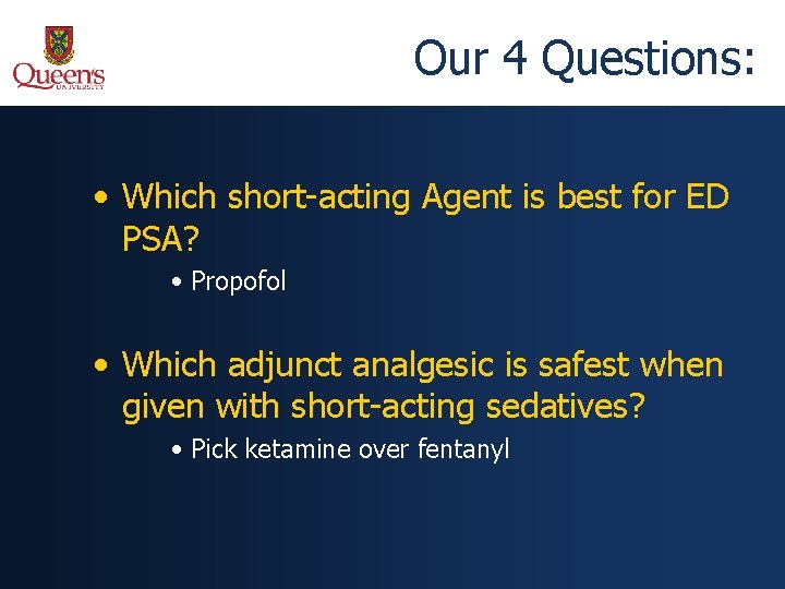 Our 4 Questions: • Which short-acting Agent is best for ED PSA? • Propofol