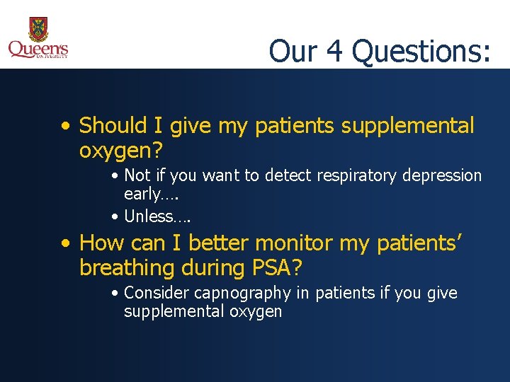 Our 4 Questions: • Should I give my patients supplemental oxygen? • Not if