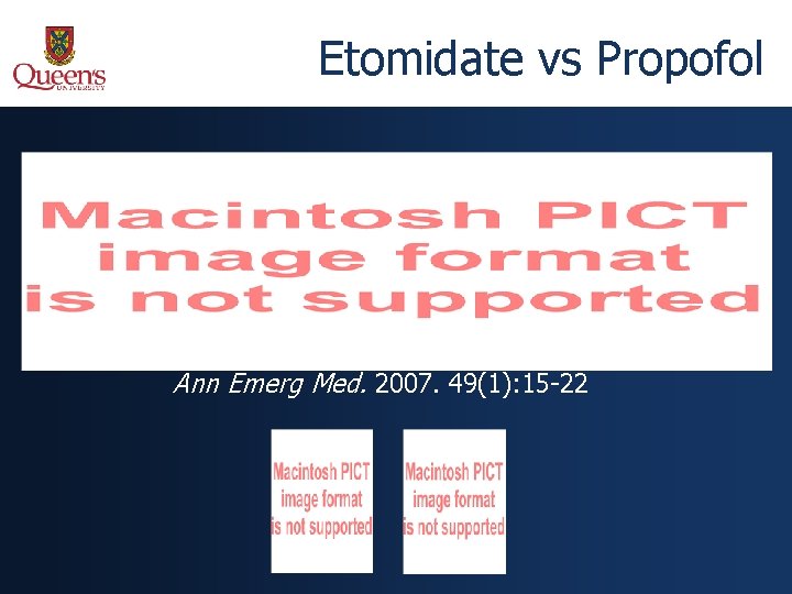 Etomidate vs Propofol Ann Emerg Med. 2007. 49(1): 15 -22 