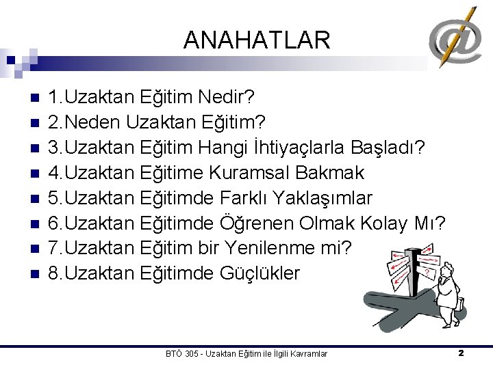 ANAHATLAR n n n n 1. Uzaktan Eğitim Nedir? 2. Neden Uzaktan Eğitim? 3.