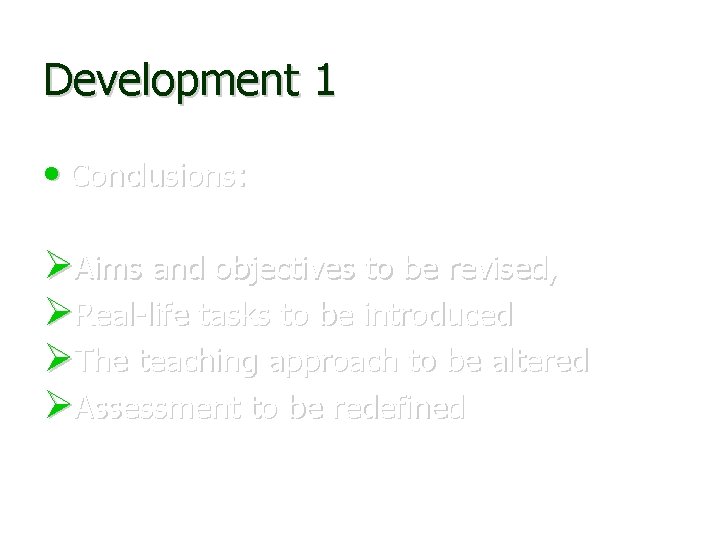 Development 1 • Conclusions: Aims and objectives to be revised, Real-life tasks to be