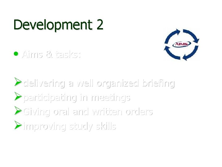 Development 2 • Aims & tasks: delivering a well organized briefing participating in meetings