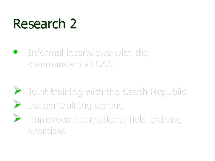 Research 2 • Informal interwiews with the commanders at OCS Joint training with the