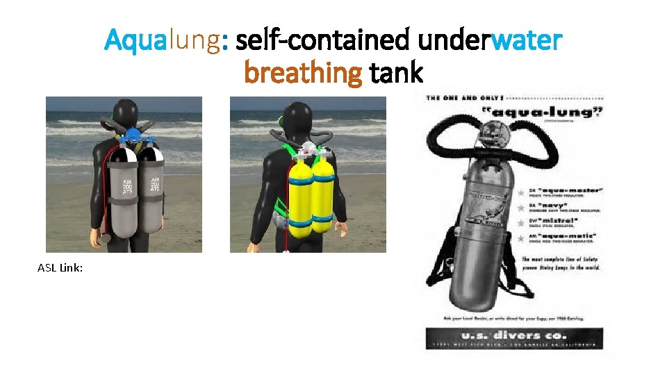 Aqualung: self-contained underwater breathing tank ASL Link: 