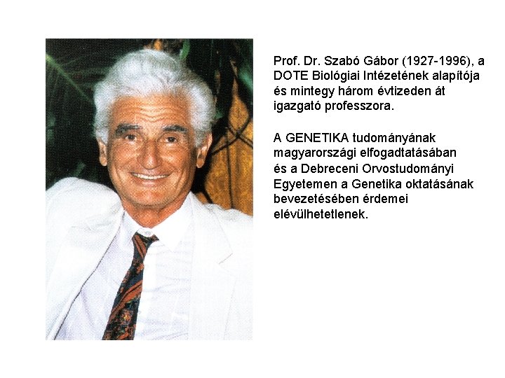 Prof. Dr. Szabó Gábor (1927 -1996), a DOTE Biológiai Intézetének alapítója és mintegy három