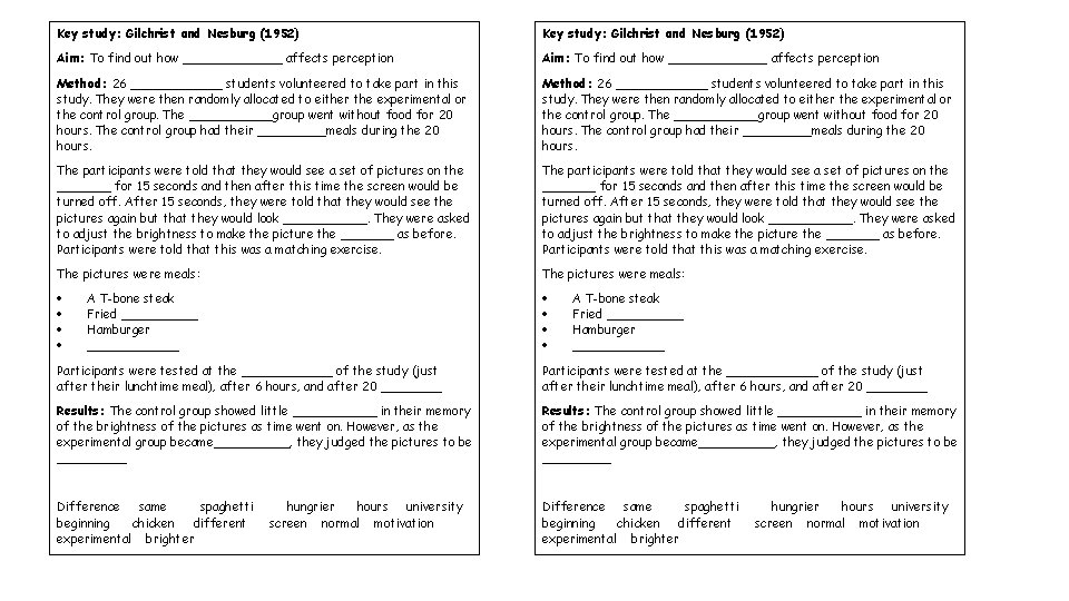 Key study: Gilchrist and Nesburg (1952) Aim: To find out how _____________ affects perception