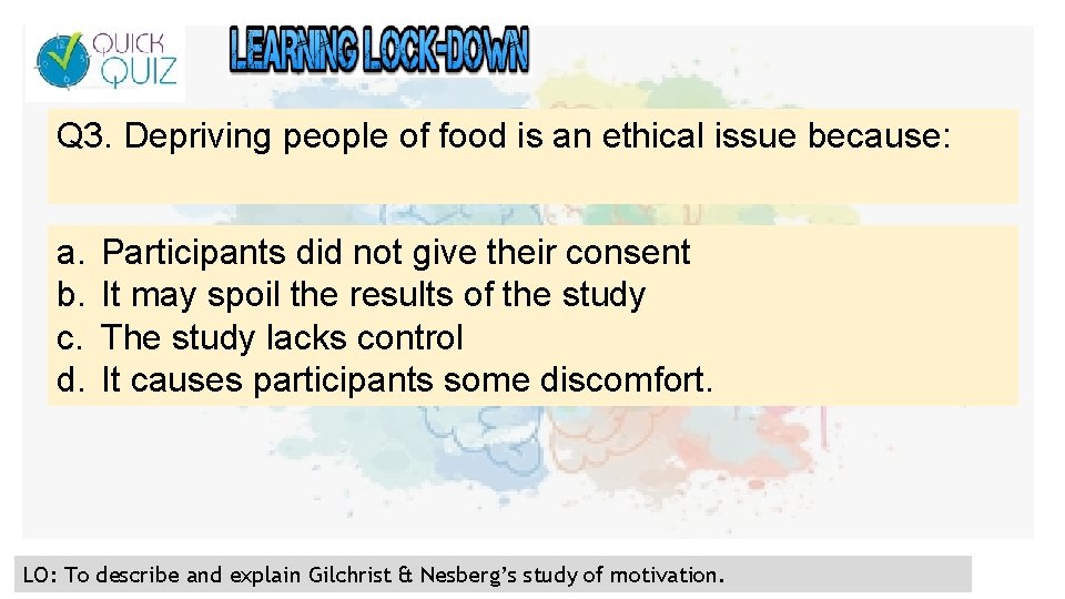 Q 3. Depriving people of food is an ethical issue because: a. b. c.