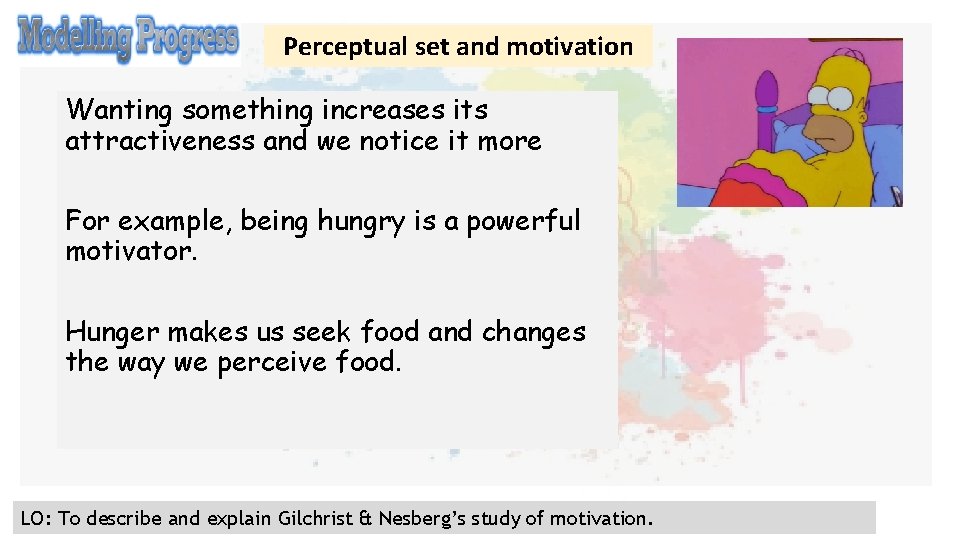 Perceptual set and motivation Wanting something increases its attractiveness and we notice it more