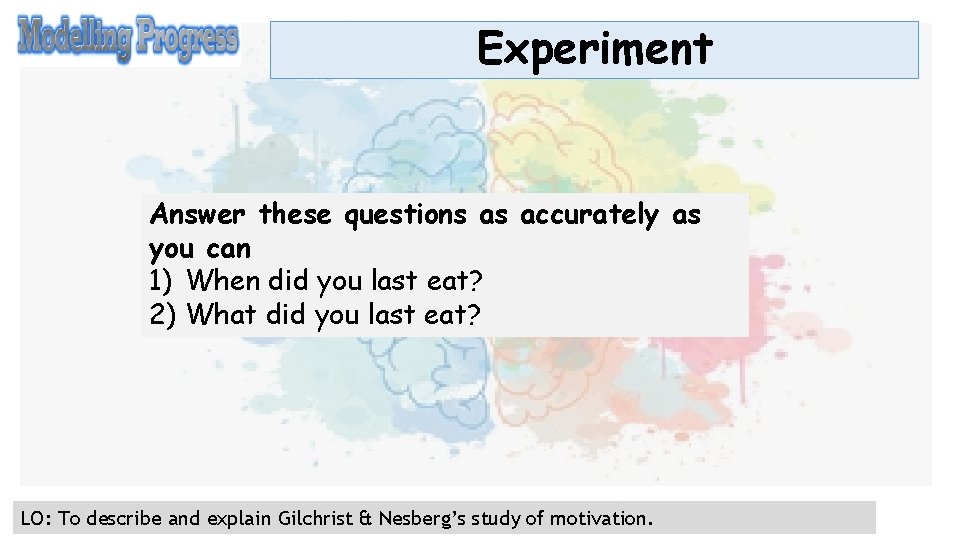 Experiment Answer these questions as accurately as you can 1) When did you last