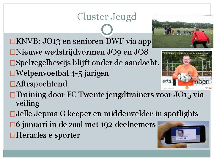 Cluster Jeugd �KNVB: JO 13 en senioren DWF via app �Nieuwe wedstrijdvormen JO 9