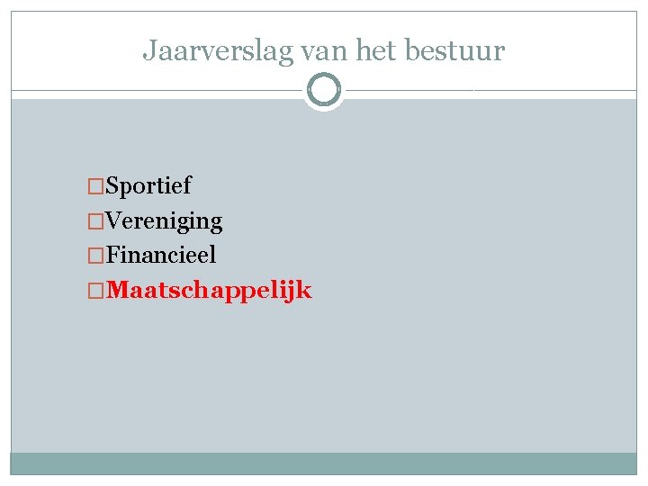 Jaarverslag van het bestuur �Sportief �Vereniging �Financieel �Maatschappelijk 