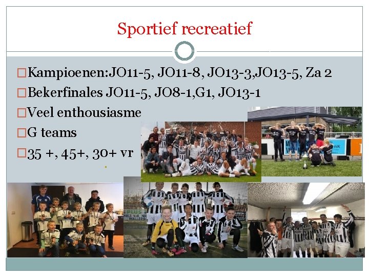 Sportief recreatief �Kampioenen: JO 11 -5, JO 11 -8, JO 13 -3, JO 13