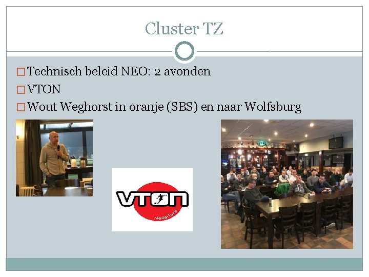 Cluster TZ � Technisch beleid NEO: 2 avonden � VTON � Wout Weghorst in