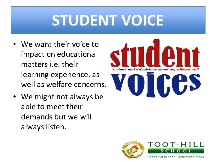 STUDENT VOICE • We want their voice to impact on educational matters i. e.