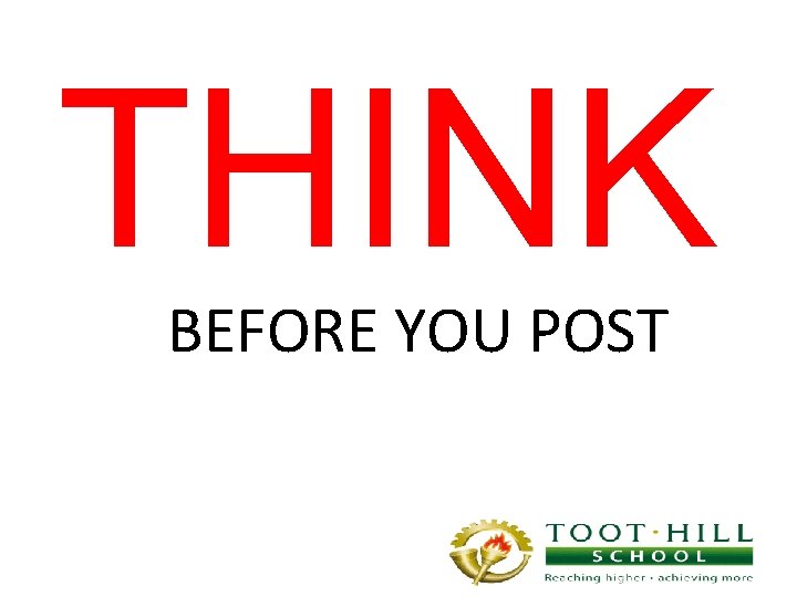 THINK BEFORE YOU POST 