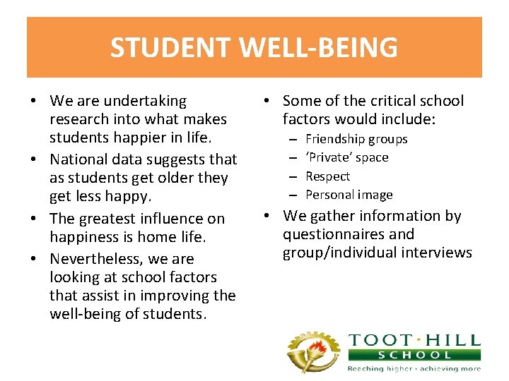STUDENT WELL-BEING • We are undertaking research into what makes students happier in life.