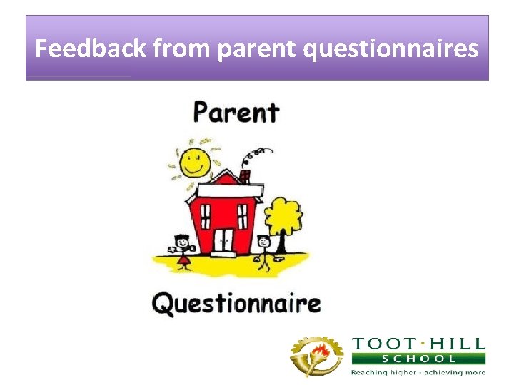 Feedback from parent questionnaires 