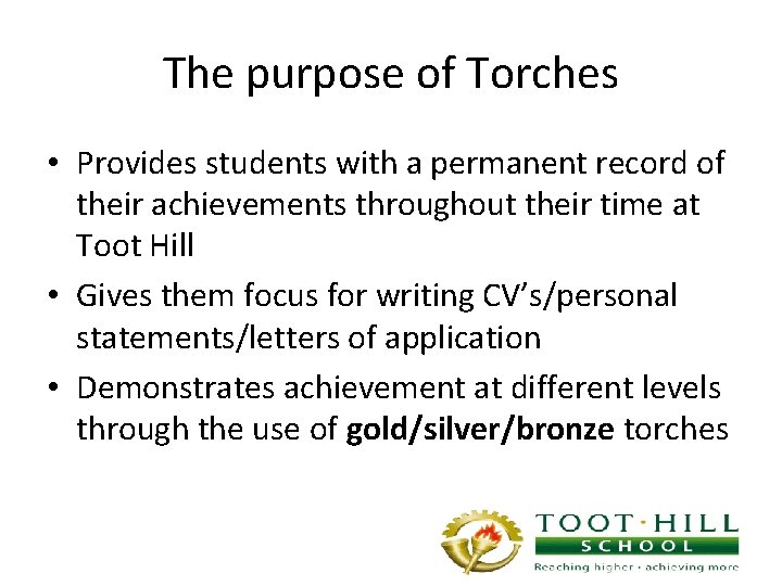 The purpose of Torches • Provides students with a permanent record of their achievements