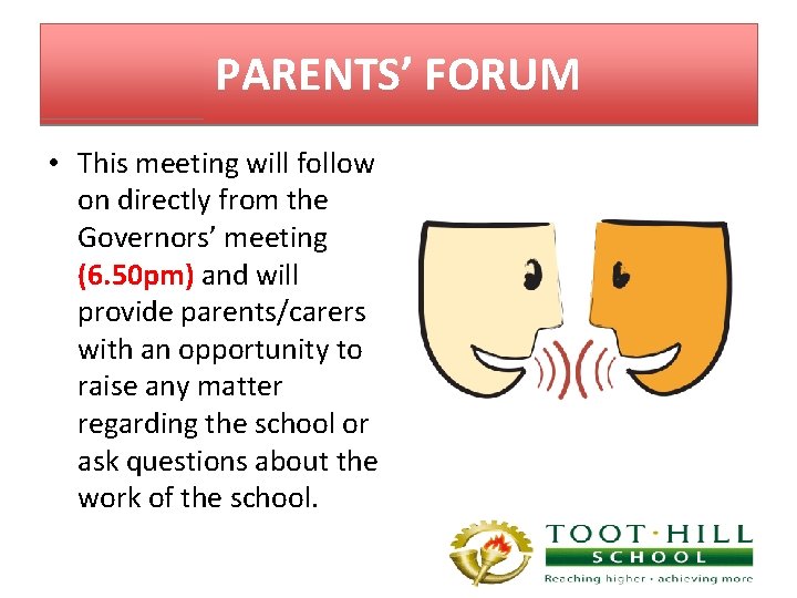 PARENTS’ FORUM • This meeting will follow on directly from the Governors’ meeting (6.