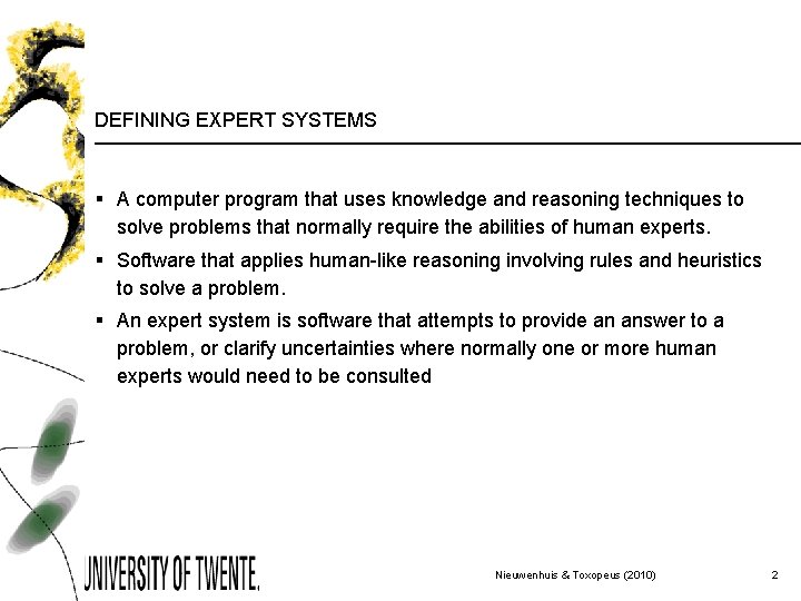 DEFINING EXPERT SYSTEMS § A computer program that uses knowledge and reasoning techniques to