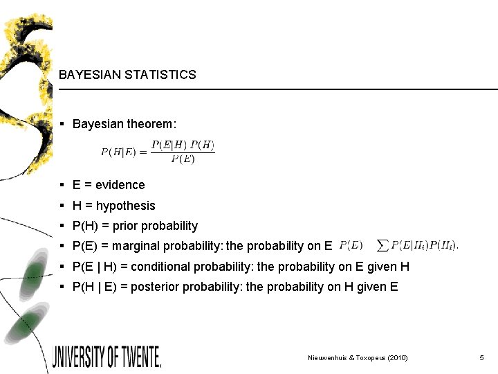 BAYESIAN STATISTICS § Bayesian theorem: § E = evidence § H = hypothesis §