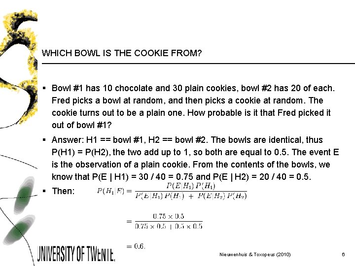 WHICH BOWL IS THE COOKIE FROM? § Bowl #1 has 10 chocolate and 30