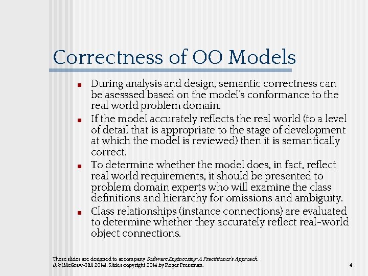 Correctness of OO Models ■ ■ During analysis and design, semantic correctness can be
