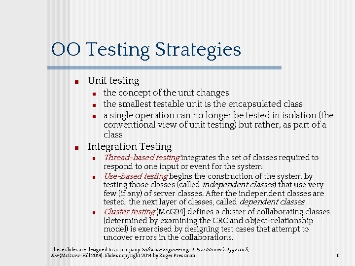OO Testing Strategies ■ Unit testing ■ ■ the concept of the unit changes