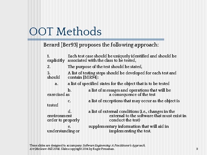 OOT Methods Berard [Ber 93] proposes the following approach: 1. Each test case should
