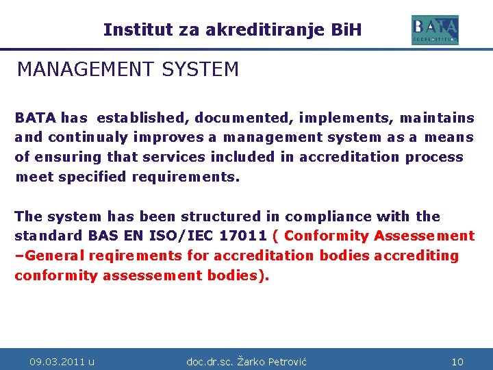 Institut za akreditiranje Bi. H Bosne i Hercegovine MANAGEMENT SYSTEM BATA has established, documented,