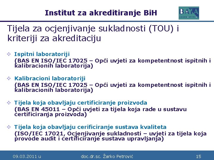 Institut za akreditiranje Bi. H Bosne i Hercegovine Tijela za ocjenjivanje sukladnosti (TOU) i