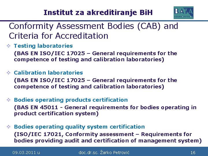 Institut za akreditiranje Bi. H Bosne i Hercegovine Conformity Assessment Bodies (CAB) and Criteria