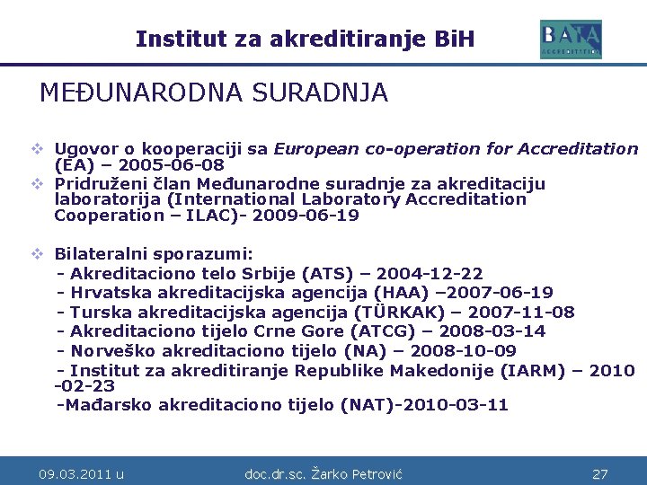 Institut za akreditiranje Bi. H Bosne i Hercegovine MEĐUNARODNA SURADNJA v Ugovor o kooperaciji