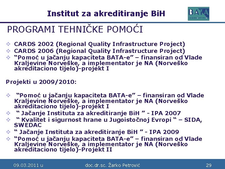 Institut za akreditiranje Bi. H Bosne i Hercegovine PROGRAMI TEHNIČKE POMOĆI v CARDS 2002