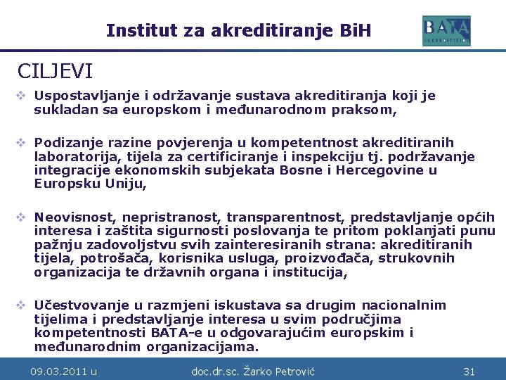 Institut za akreditiranje Bi. H Bosne i Hercegovine CILJEVI v Uspostavljanje i održavanje sustava