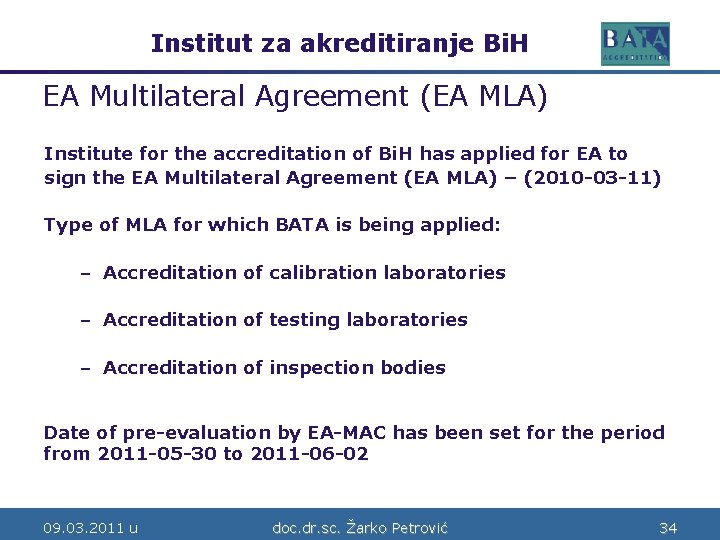 Institut za akreditiranje Bi. H Bosne i Hercegovine EA Multilateral Agreement (EA MLA) Institute