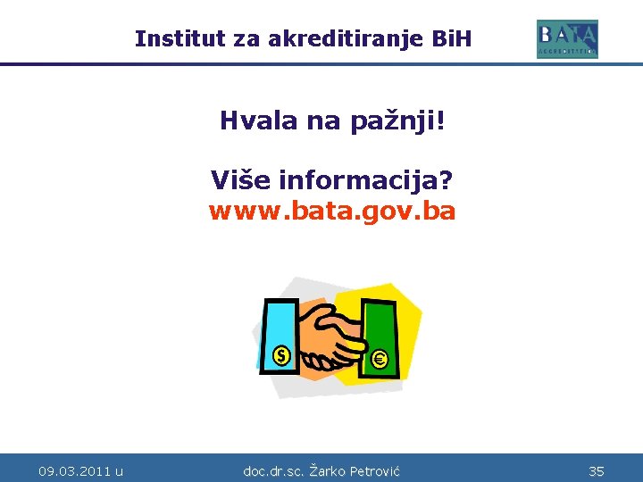 Institut za akreditiranje Bi. H Bosne i Hercegovine Hvala na pažnji! Više informacija? www.