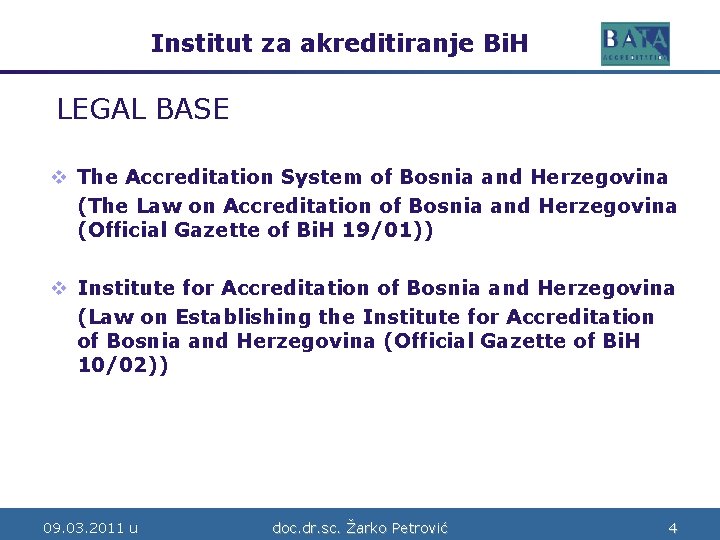 Institut za akreditiranje Bi. H Bosne i Hercegovine LEGAL BASE v The Accreditation System