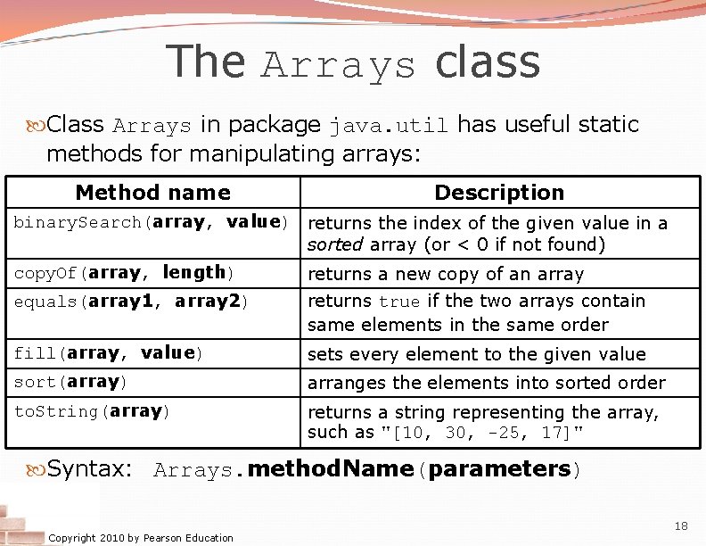 The Arrays class Class Arrays in package java. util has useful static methods for