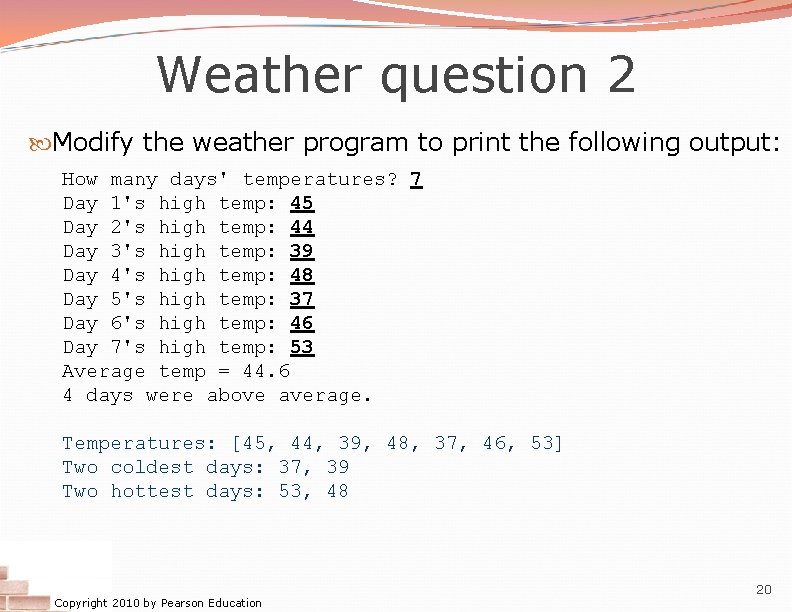 Weather question 2 Modify the weather program to print the following output: How many