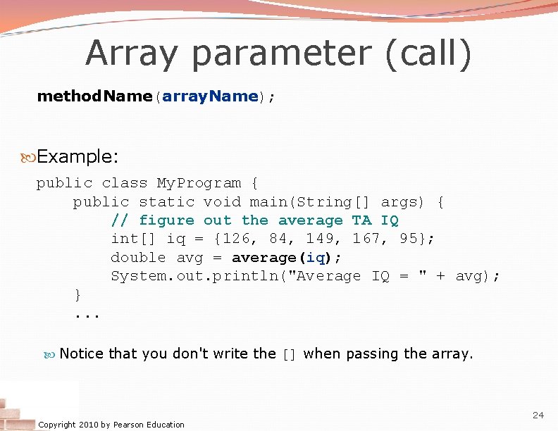 Array parameter (call) method. Name(array. Name); Example: public class My. Program { public static