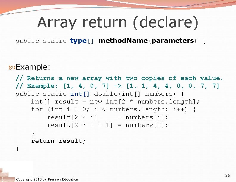 Array return (declare) public static type[] method. Name(parameters) { Example: // Returns a new