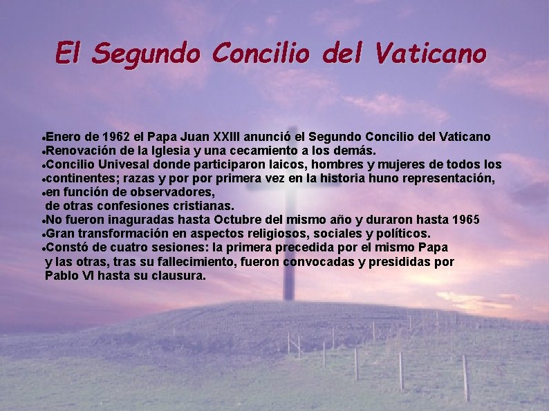 El Segundo Concilio del Vaticano Enero de 1962 el Papa Juan XXIII anunció el