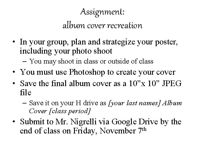 Assignment: album cover recreation • In your group, plan and strategize your poster, including