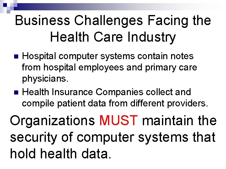 Business Challenges Facing the Health Care Industry n n Hospital computer systems contain notes