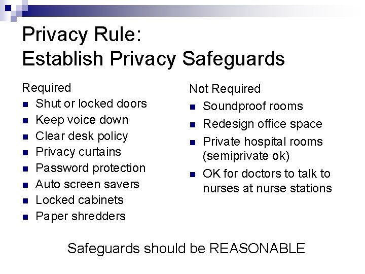 Privacy Rule: Establish Privacy Safeguards Required n Shut or locked doors n Keep voice